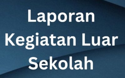 Laporan Kegiatan Luar Sekolah