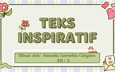 Teks Inspiratif (Amanda Carmelita Cahyono / 9H / 3)